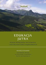 ksiazka tytu: Edukacja Jutra. Wok problemw wychowania i ksztacenia dzieci najmodszych - Gabriela Kryk: Indywidualizacja pracy modszych uczniw w teorii i praktyce autor: 