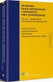 Ochrona praw obywatelek i obywateli Unii Europejskiej. 20 lat - osignicia i wyzwania na przyszo, Adam Bodnar, Aleksandra Gliszczyska-Grabias, Grayna Baranowska