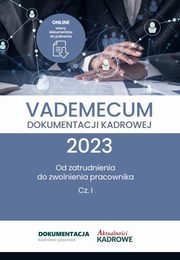 Vademecum dokumentacji kadrowej 2023 - cz. I, Konsultacja: Katarzyna Wroska-Zblewska