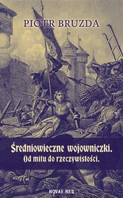 redniowieczne wojowniczki. Od mitu do rzeczywistoci, Piotr Bruzda