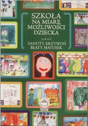 ksiazka tytu: Szkoa na miar moliwoci dziecka - Ewa Klimas-Kuchtowa: Ucze zdolny ? kim jest, kim moe by? autor: 