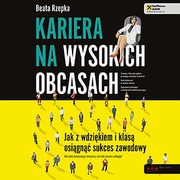 Kariera na wysokich obcasach. Jak z wdzikiem i klas osign sukces zawodowy, Beata Rzepka