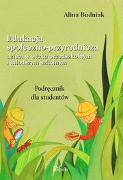 ksiazka tytu: Edukacja spoeczno-przyrodnicza dzieci w wieku przedszkolnym i modszym szkolnym autor: Alina Budniak