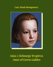 Ania z Zielonego Wzgrza. Anne of Green Gables, Lucy Maud Montgomery