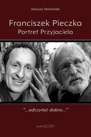 Franciszek Pieczka. Portret Przyjaciela, Dariusz Domaski