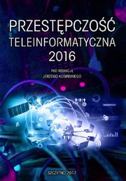 ksiazka tytu: Przestpczo teleinformatyczna 2016 autor: Jerzy Kosiski