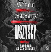 Winni jestemy wszyscy, Bartosz Szczygielski