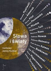 ksiazka tytu: Sowa i wiaty. Rozmowy Janiny Kobiel autor: Janina Kobiel, Wiesaw Myliwski, Tadeusz Nowak, Piotr Ibrahim Kalwas, Andrzej Turczyski, Dorota Masowska, Magdalena Tulli, Filip Onichimowski, Tomasz Biakowski, Tadeusz Rewicz, Wojciech Kass, Marta Magaczewska, Elbieta Adamiak, Jan Miodek, Marian 