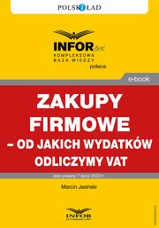 Zakupy firmowe ? od jakich wydatkw odliczymy VAT, Marcin Jasiski