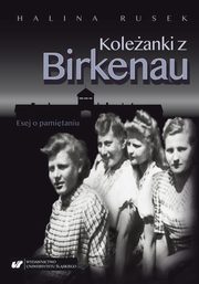 ksiazka tytu: Koleanki z Birkenau. Esej o pamitaniu autor: Halina Rusek