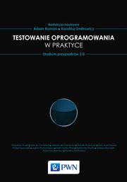 Testowanie oprogramowania w praktyce, Adam Roman, Karolina Zmitrowicz