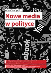 Nowe media w polityce na przykadzie kampanii prezydenckich w Polsce w latach 1995?2015, Anna Stoppel