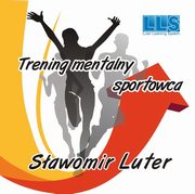 ksiazka tytu: Trening mentalny sportowca - kurs - Potga woli zwycistwa autor: Sawomir Luter