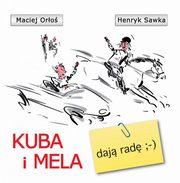 ksiazka tytu: Kuba i Mela daj rad autor: Maciej Oro