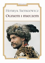 ksiazka tytu: Ogniem i mieczem autor: Henryk Sienkiewicz