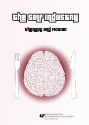 ksiazka tytu: The Self Industry: Therapy and Fiction - 07 Doubling or Dividing the Self: Examples from Autofictional Writing as Influenced by Psychoanalysis autor: 