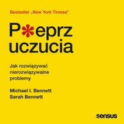 Pieprz uczucia. Jak rozwizywa nierozwizywalne problemy, Michael Bennett, Sarah Bennett