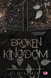 Broken Kingdom. Uniwersytet Corium. Tom 3, C. Hallman