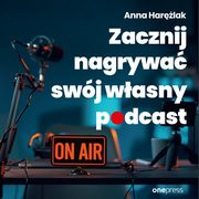 Zacznij nagrywa swj wasny podcast, Anna Harlak