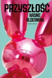 Przyszo, Naomi Alderman