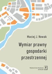 Wymiar prawny gospodarki przestrzennej, Maciej J. Nowak
