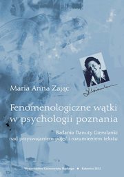 ksiazka tytu: Fenomenologiczne wtki w psychologii poznania autor: Maria Anna Zajc