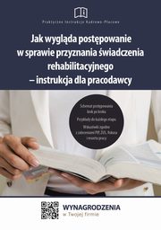 Jak wyglda postpowanie w sprawie przyznania wiadczenia rehabilitacyjnego ? instrukcja dla pracodawcy, Jakub Pioterek