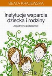 ksiazka tytu: Instytucje wsparcia dziecka i rodziny autor: Beata Krajewska
