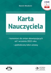 Karta Nauczyciela ? komentarz do zmian obowizujcych od 1 wrzenia 2022 roku ? ujednolicony tekst ustawy (e-book), Marek Modecki