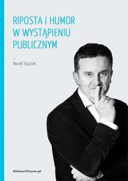 ksiazka tytu: Riposta i humor w wystpieniu publicznym autor: Marek Stczek