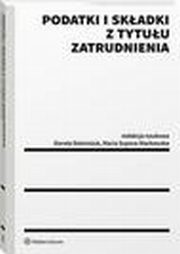 Podatki i skadki z tytuu zatrudnienia, Hanna Litwiczuk, Dorota Dzienisiuk, Maria Supera-Markowska, Anna Dubowik, Magdalena Porzeyska, Diana Boek, Andrzej Szybkie