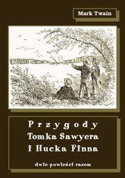 ksiazka tytu: Przygody Tomka Sawyera i Hucka Finna autor: Mark Twain