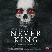 Never King. Vicious Lost Boys. Tom 1, Nikki St. Crowe
