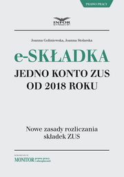 ksiazka tytu: E-skadka. Jedno konto ZUS od 2018 r. autor: Joanna Goliniewska, Joanna Stolarska