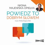 Powiedz to dobrym sowem, Iwona Majewska-Opieka