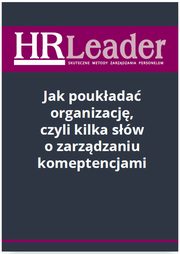 ksiazka tytu: Jak poukada organizacj, czyli kilka sw o zarzdzaniu kompetencjami autor: Pawe Baraniak