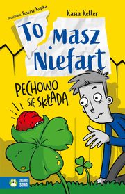 Tomasz Niefart. Pechowo si skada, Kasia Keller