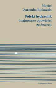 ksiazka tytu: Polski hydraulik i najnowsze opowieci ze Szwecji autor: Maciej Zaremba Bielawski