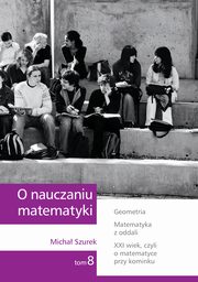 O nauczaniu matematyki. Wykady dla nauczycieli i studentw. Tom 8, Micha Szurek