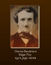 Edgar Poe, ycie jego i dziea, Charles Baudelaire