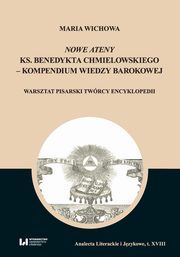 ksiazka tytu: Nowe Ateny ks. Benedykta Chmielowskiego ? kompendium wiedzy barokowej autor: Maria Wichowa