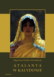 Atalanta w Kalydonie, Algernon Charles Swinburne