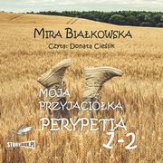 Moja przyjacika Perypetia. Tomy 1 i 2, Mira Biakowska