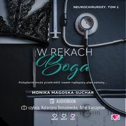 W rkach boga. Neurochirurdzy. Tom 1, Monika Magoska-Suchar