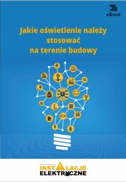 Jakie owietlenie naley stosowa na terenie budowy, Janusz Strzyewski