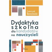 Dydaktyka szkolna dla kandydatw na nauczycieli, Franciszek Berenicki
