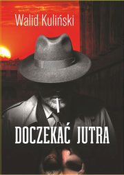 ksiazka tytu: Doczeka jutra autor: Walid Kuliski