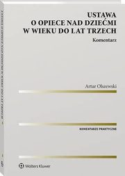 Ustawa o opiece nad dziemi w wieku do lat trzech. Komentarz, Artur Olszewski