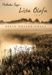 Lista Olafa. Tom 1 Podlaskiej sagi, Beata Goembiowska