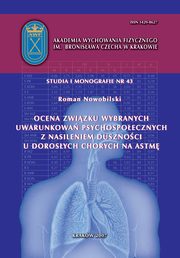 Ocena zwizku wybranych uwarunkowa psychospoecznych z nasileniem dusznoci u dorosych chorych na astm, Roman Nowobilski